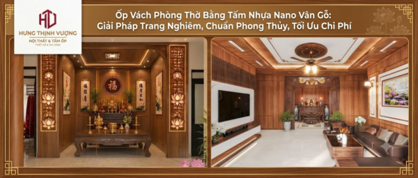 "Thiết kế phòng thờ đẹp, trang nghiêm bằng tấm ốp nhựa Nano vân gỗ, chuẩn phong thủy và tối ưu chi phí thi công của Hưng Thịnh Vượng."